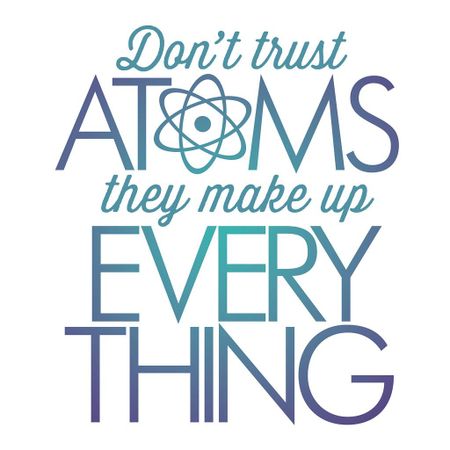 Why don't scientists trust atoms?