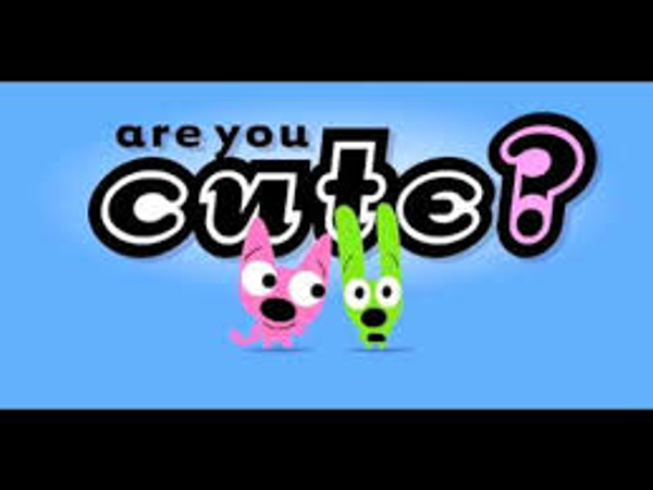 Are you cute?