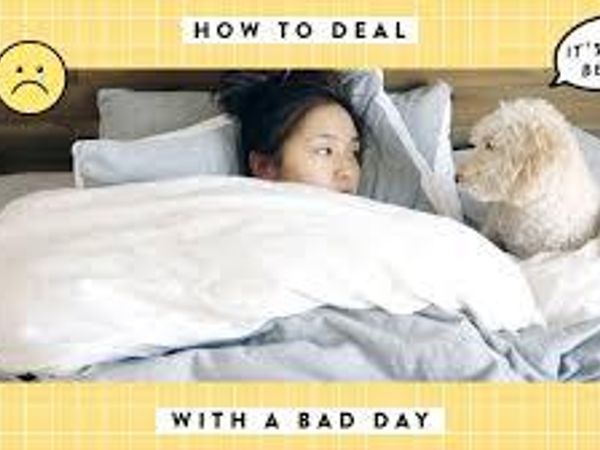 How do you deal with a bad day?