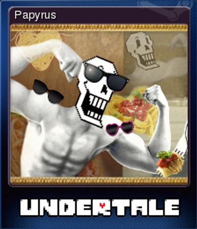 Secrets:MeMeZ? Papyrus:lol oh no