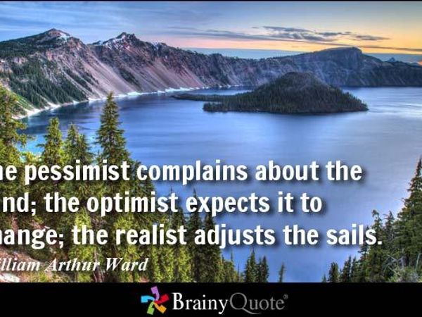 Are you an optimist, pessimist or realist? (Do you look at life positively, negatively or realistically?)