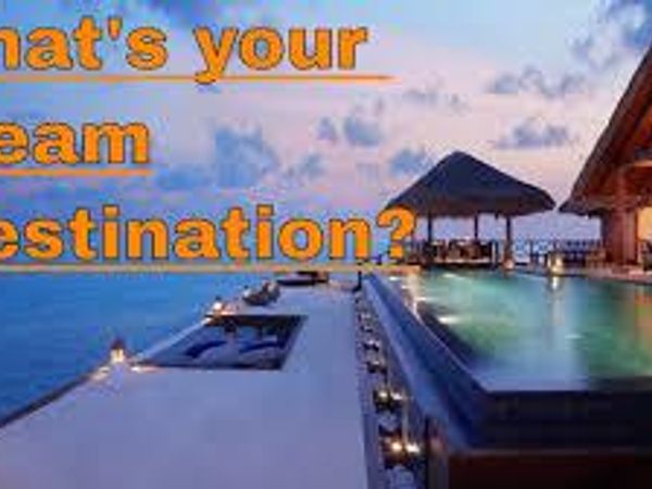 What is your dream destination?