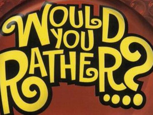 What would you rather do