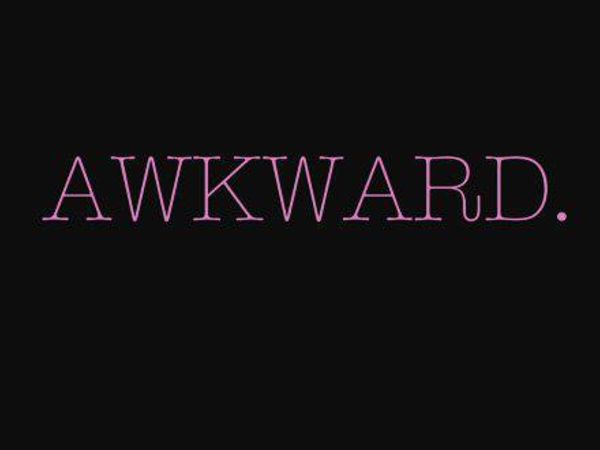 Are you awkward? Not at all awkward? Or a little?