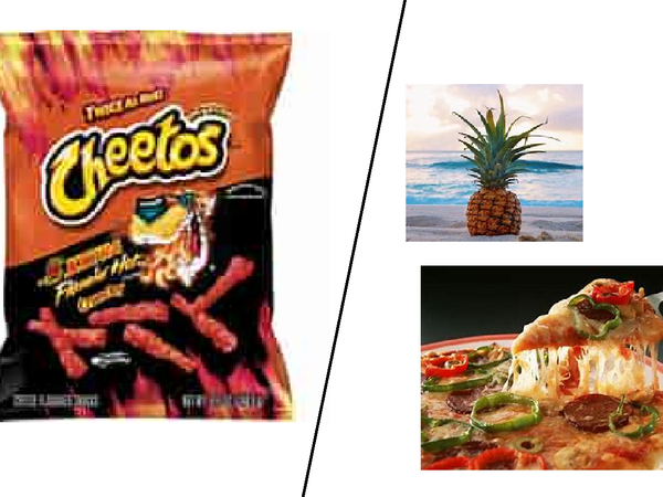 Hot cheetos OR Pineapples on Pizza