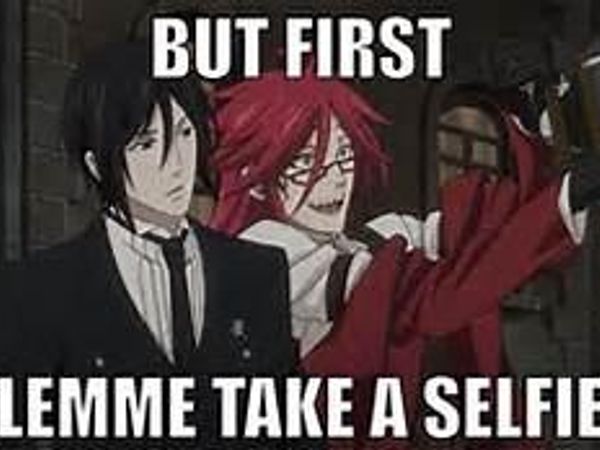 dare will u take a selfi with grell if he asked you to me: i would i love him!