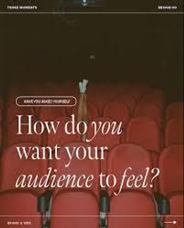 What do you want your audience to feel?