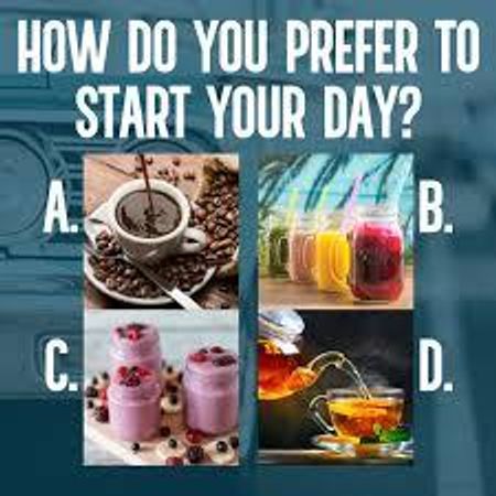 How do you prefer to start your day?