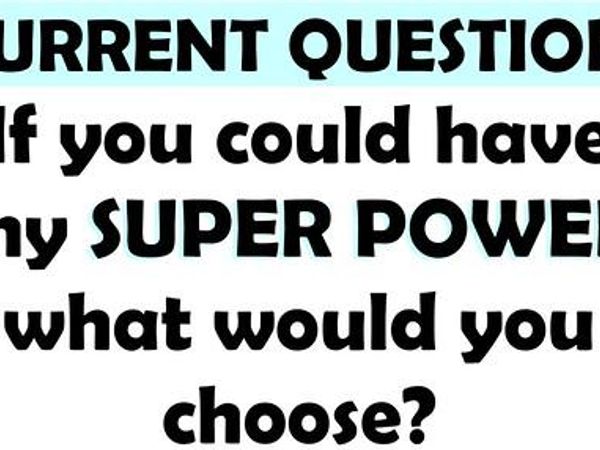 What superpower would you choose?