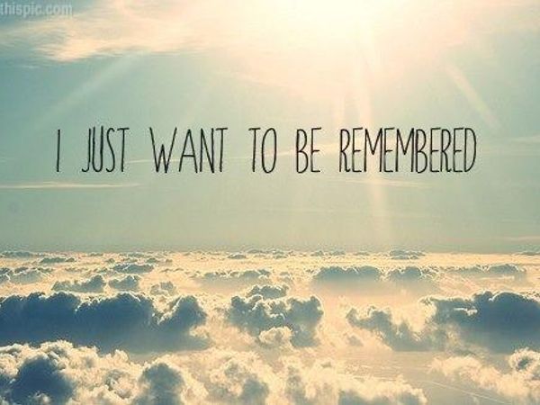 How do you want to be remembered?