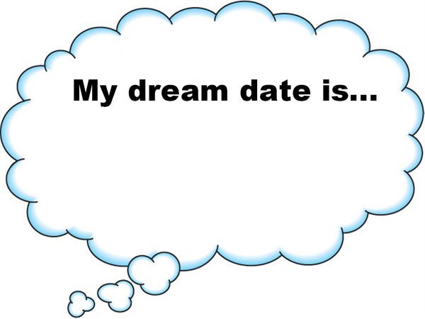 Dream Date for your first date?