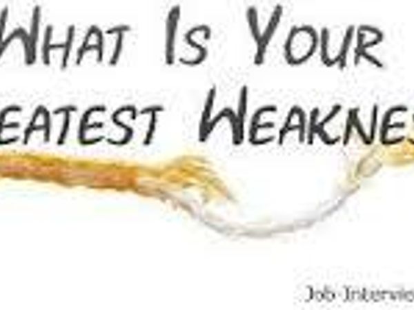 what is your weakness?