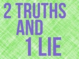 Two Truths And One Lie!