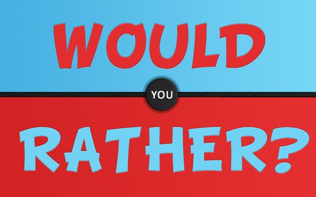 Would You rather? (120)