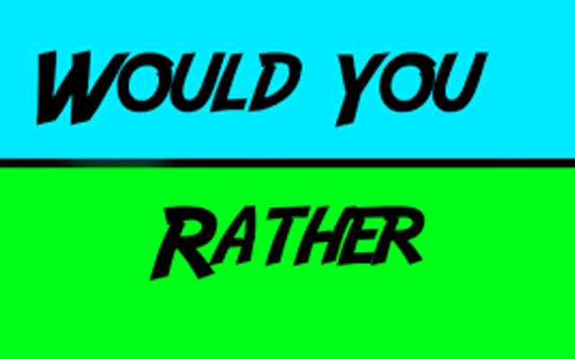 Would You Rather...? (17)