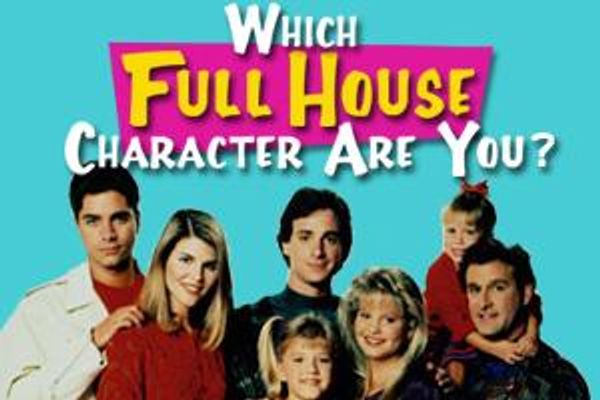 With full house character are you ?