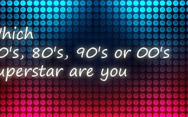 Which 70's, 80's, 90's or 00's Superstar are you