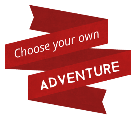 Choose your own adventure!