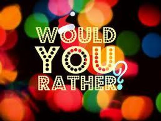 Would u rather?