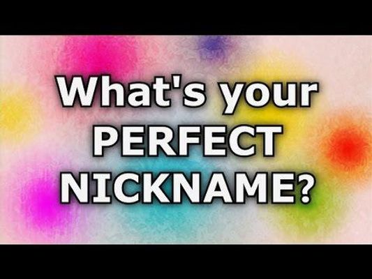 What is your perfect nickname?