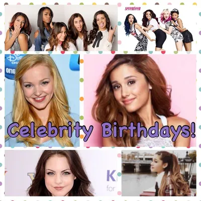 Celebrity Birthdays! Celebrity Birthdays!
