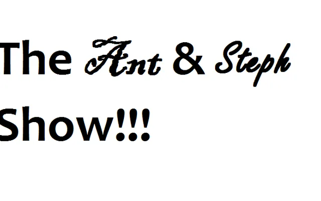 The Ant and Steph Show episode 7 The Ant and Steph Show episode 7