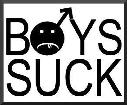 Boys suck!