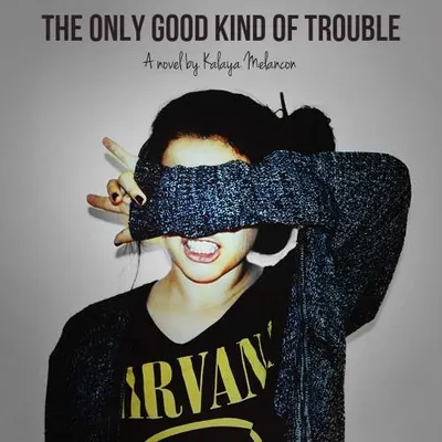 The Only Good Kind Of Trouble The Only Good Kind Of Trouble