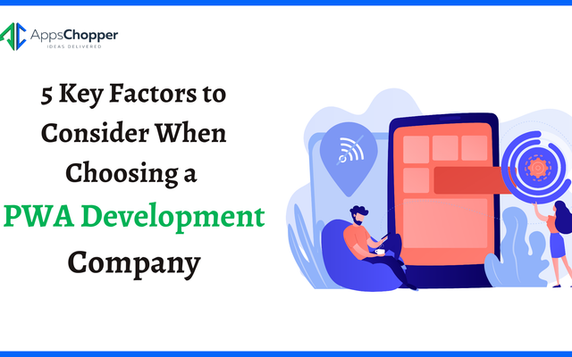 5 Key Factors to Consider When Choosing a PWA Development Company