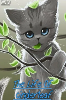 The Life Of Cinderleaf The Life Of Cinderleaf
