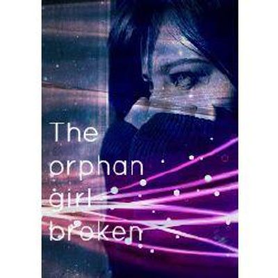 The orphan Girl - broken