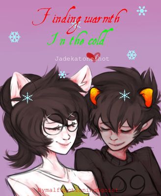 Finding Warmth in the Cold <Homestuck and jadekat>