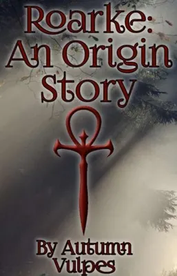 Roarke: An Origin Story Roarke: An Origin Story