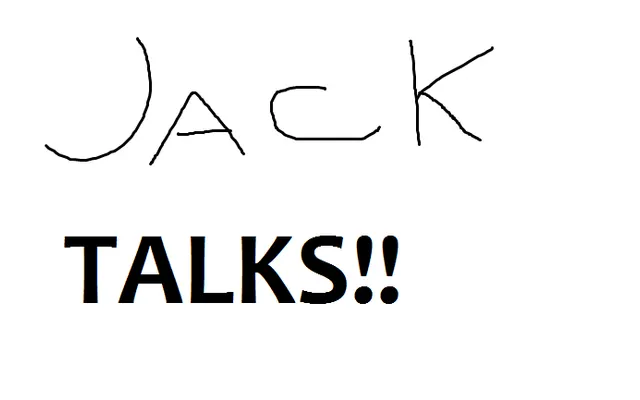 Jack Talks Episode Two Jack Talks Episode Two