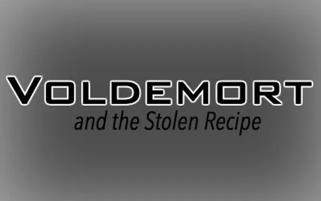 Voldemort and the Stolen Recipe Voldemort and the Stolen Recipe