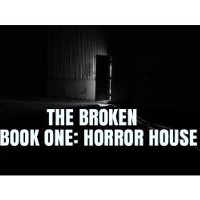 The Broken: Horror House