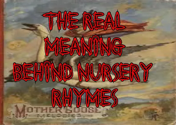 The Real Meaning Behind Nursery Rhymes The Real Meaning Behind Nursery Rhymes