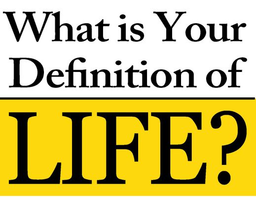 What is LIFE? (4) What is your definition of life guys? Tell me please, in the comments.