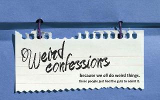 Weird Confessions