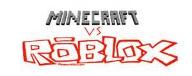 Roblox or minecraft?