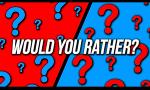 Would you rather? #6