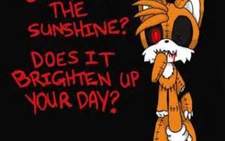 Tails Doll: Can you feel the sunshine?!