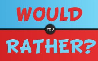 Would You Rather? (119)