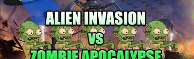 Would you rather have a Alien Invasion or a Zombie Apocalypse?