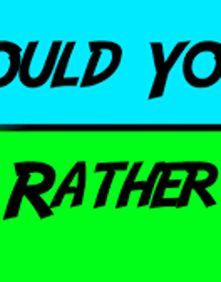 Would You Rather...? (17)