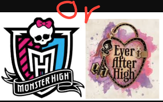 EA or MH? Ever After or Monster High.