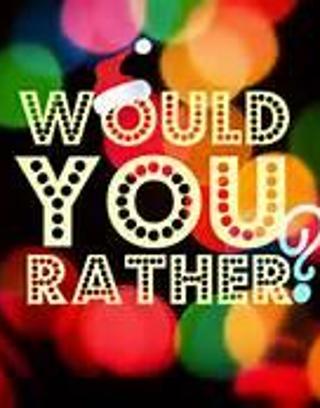 Would you rather: