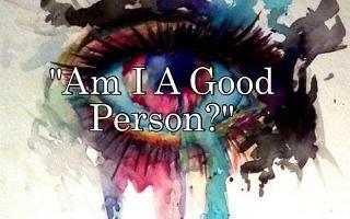 am I a good person?