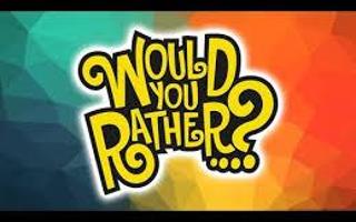 Would you rather? (124)