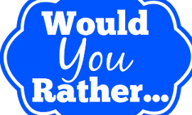 Would You Rather? (103)